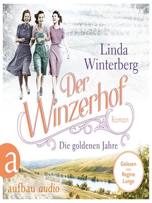 cover image of Der Winzerhof--Die goldenen Jahre--Winzerhof-Saga, Band 3